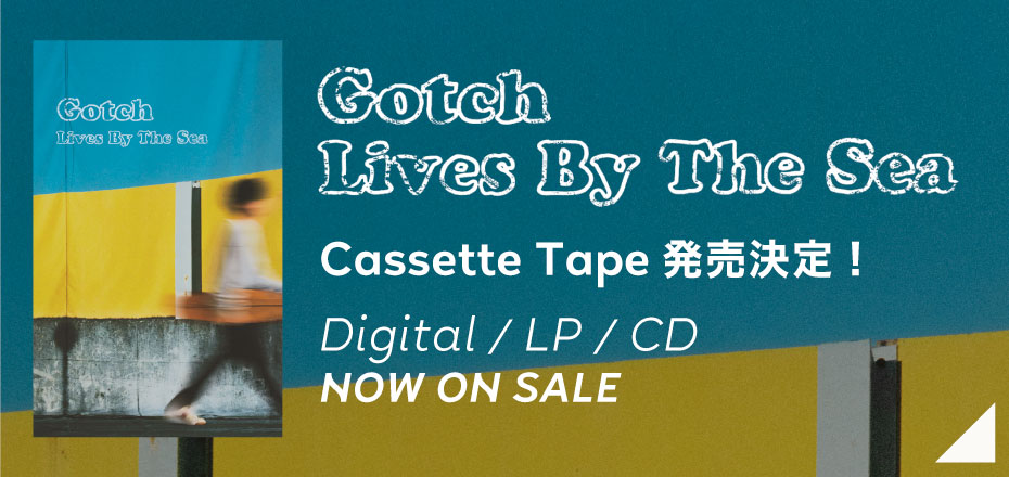 Gotch「Lives By The Sea」